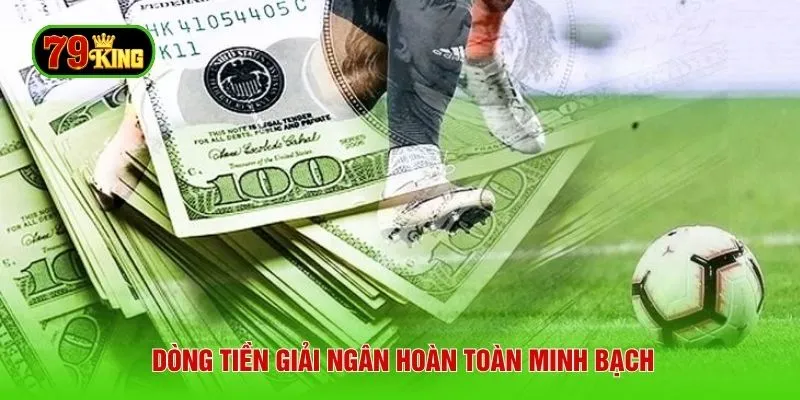 Dòng tiền giải ngân hoàn toàn minh bạch