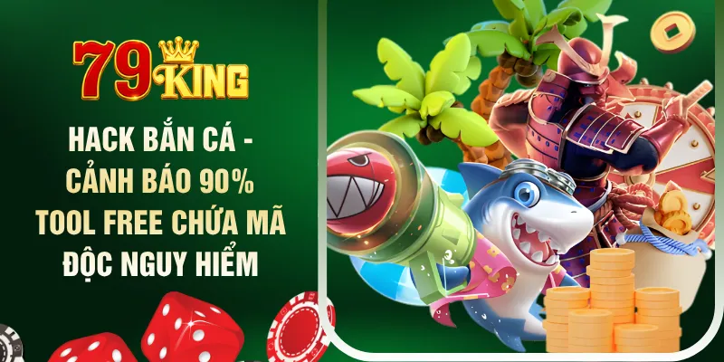 hack-ban-ca-canh-bao-90-tool-free-chua-ma-doc-nguy-hiem