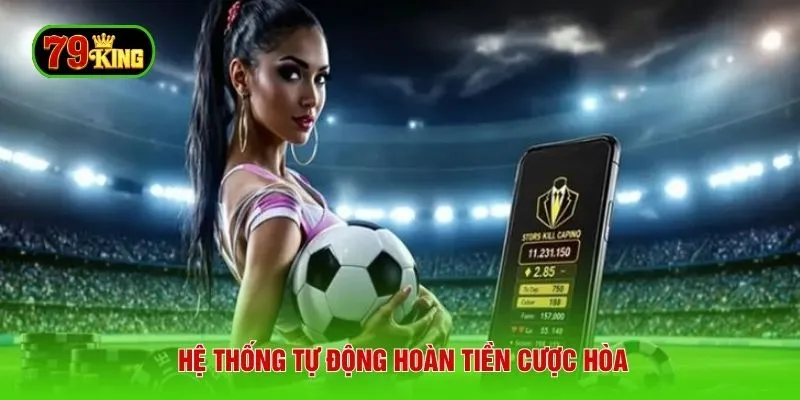 Hệ thống tự động hoàn tiền cược hòa