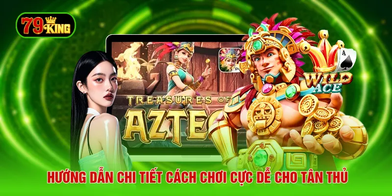 Hướng dẫn chi tiết cách chơi cực dễ cho tân thủ