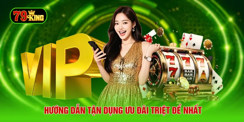 Hướng dẫn tận dụng ưu đãi triệt để nhất
