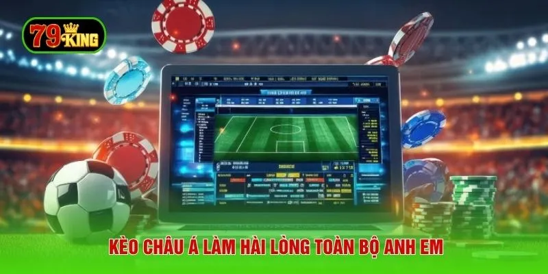 Kèo Châu Á làm hài lòng toàn bộ anh em