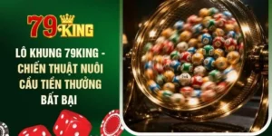 lo-khung-79king-chien-thuat-nuoi-cau-tien-thuong-bat-bai