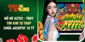 no-hu-aztec-truy-tim-kim-tu-thap-chua-jackpot-10-ty