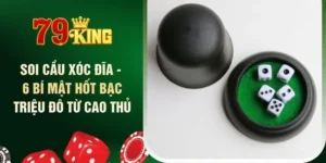 soi-cau-xoc-dia-6-bi-mat-hot-bac-trieu-do-tu-cao-thu