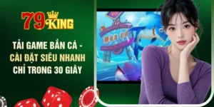 tai-game-ban-ca-cai-dat-sieu-nhanh-chi-trong-30-giay