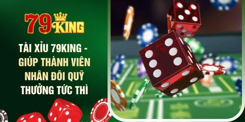 tai-xiu-79king-giup-thanh-vien-nhan-doi-quy-thuong-tuc-thi