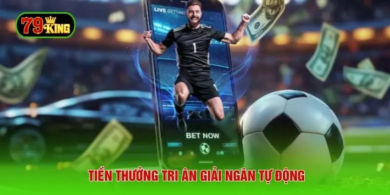 Tiền thưởng tri ân giải ngân tự động