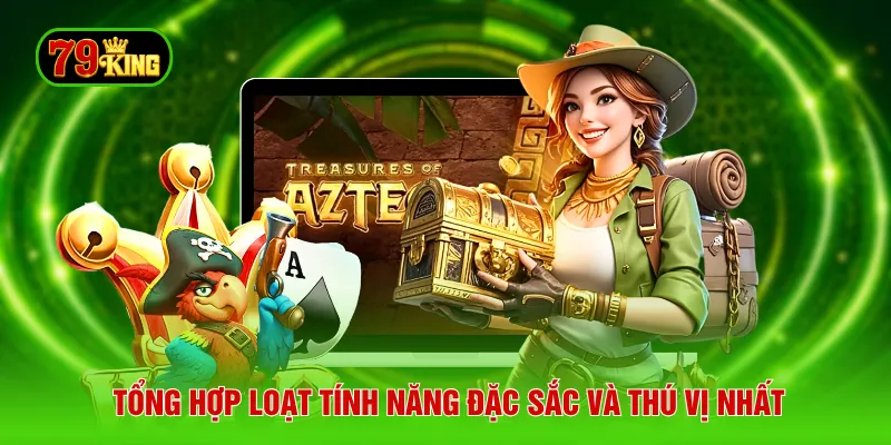 Tổng hợp loạt tính năng đặc sắc và thú vị nhất